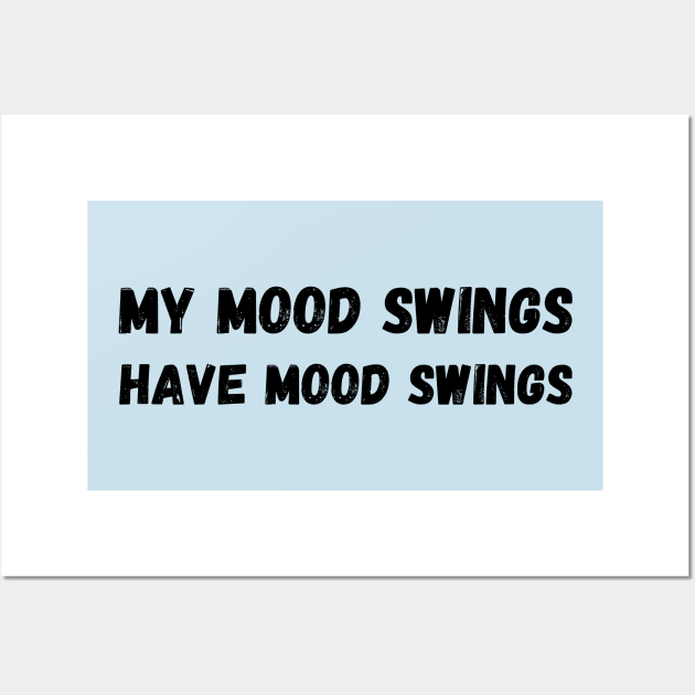 My mood swings have mood swings Wall Art by Mega-st